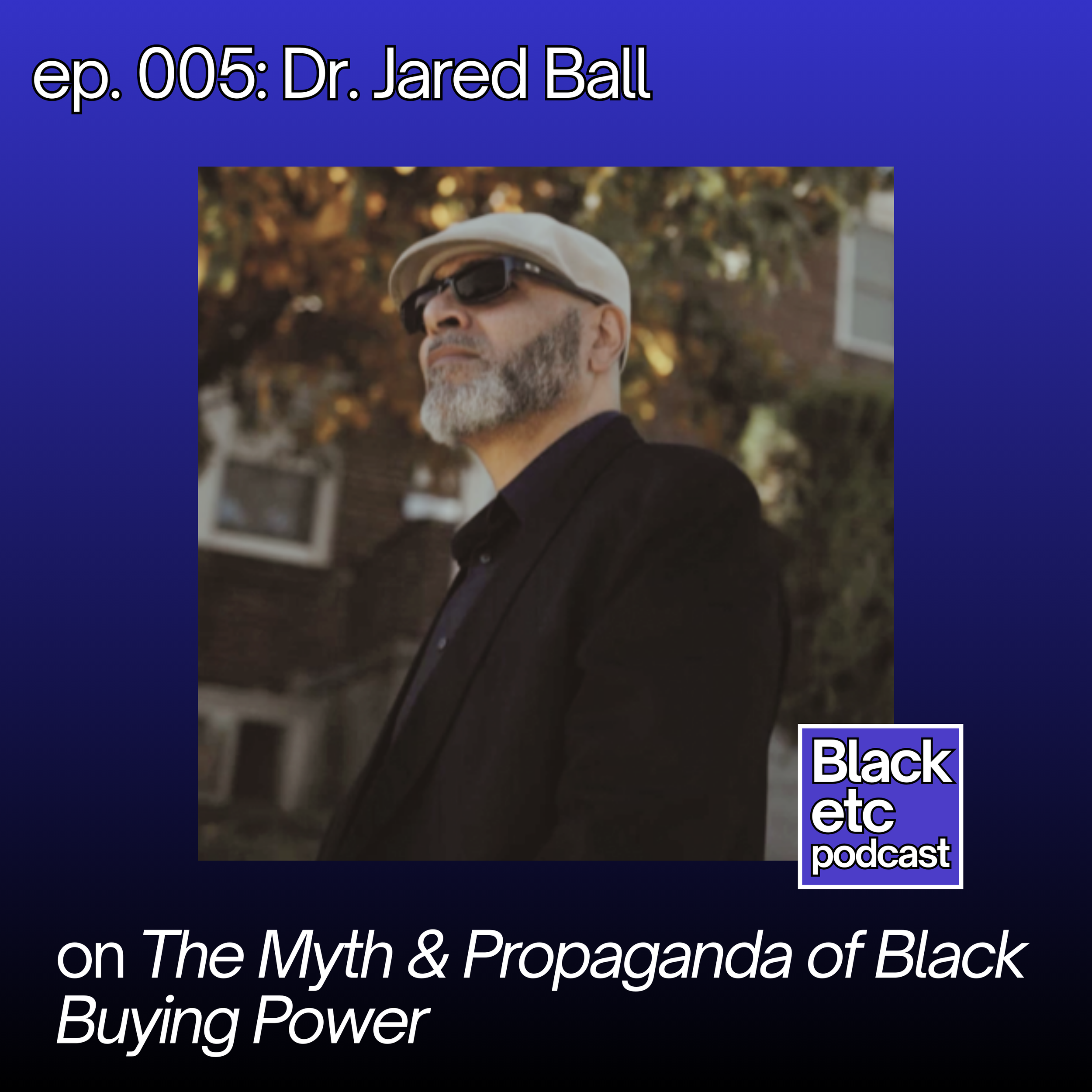 on The Myth &amp; Propaganda of Black Buying Power (w/ Dr. Jared Ball)