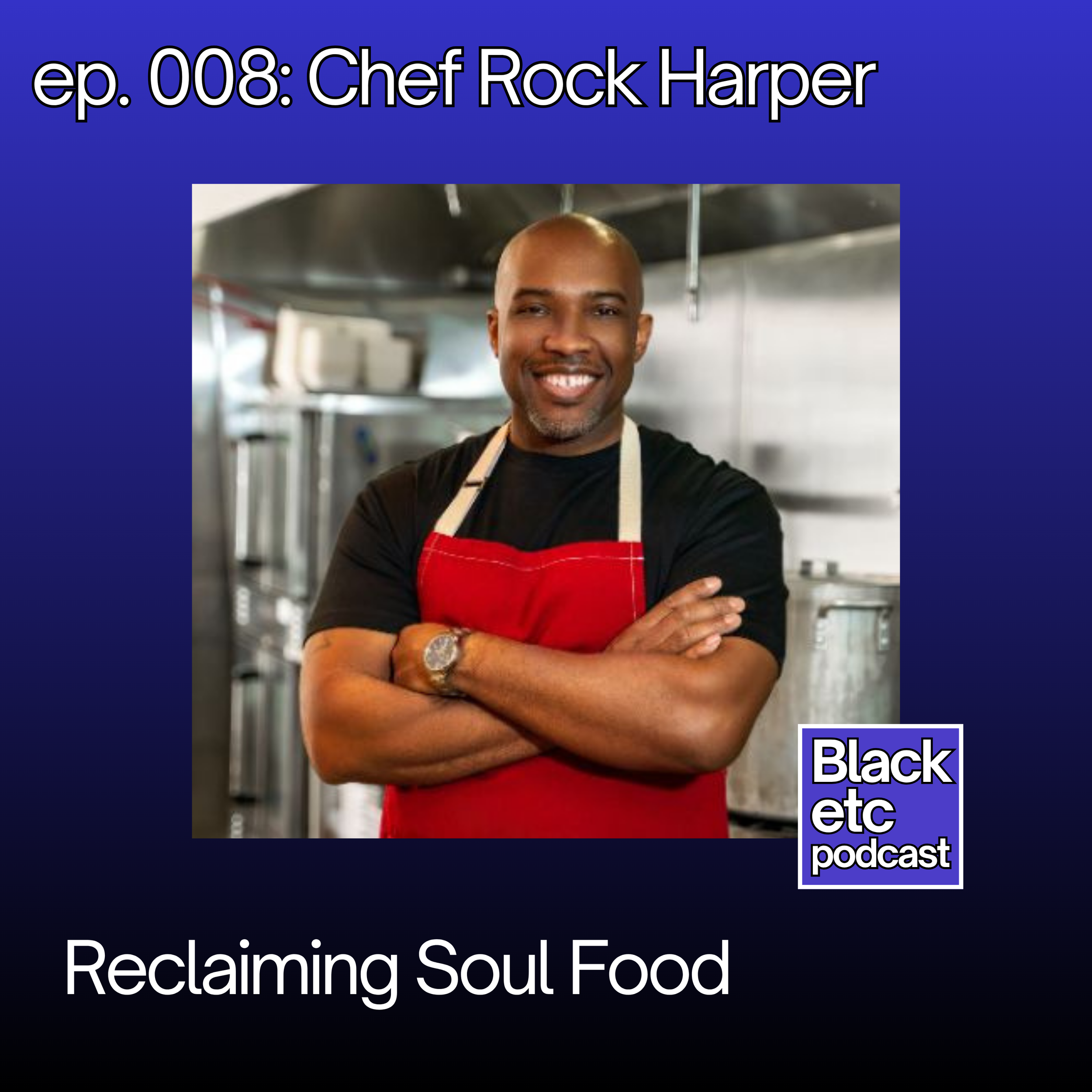 Reclaiming Soul Food (w/ Chef Rock Harper)