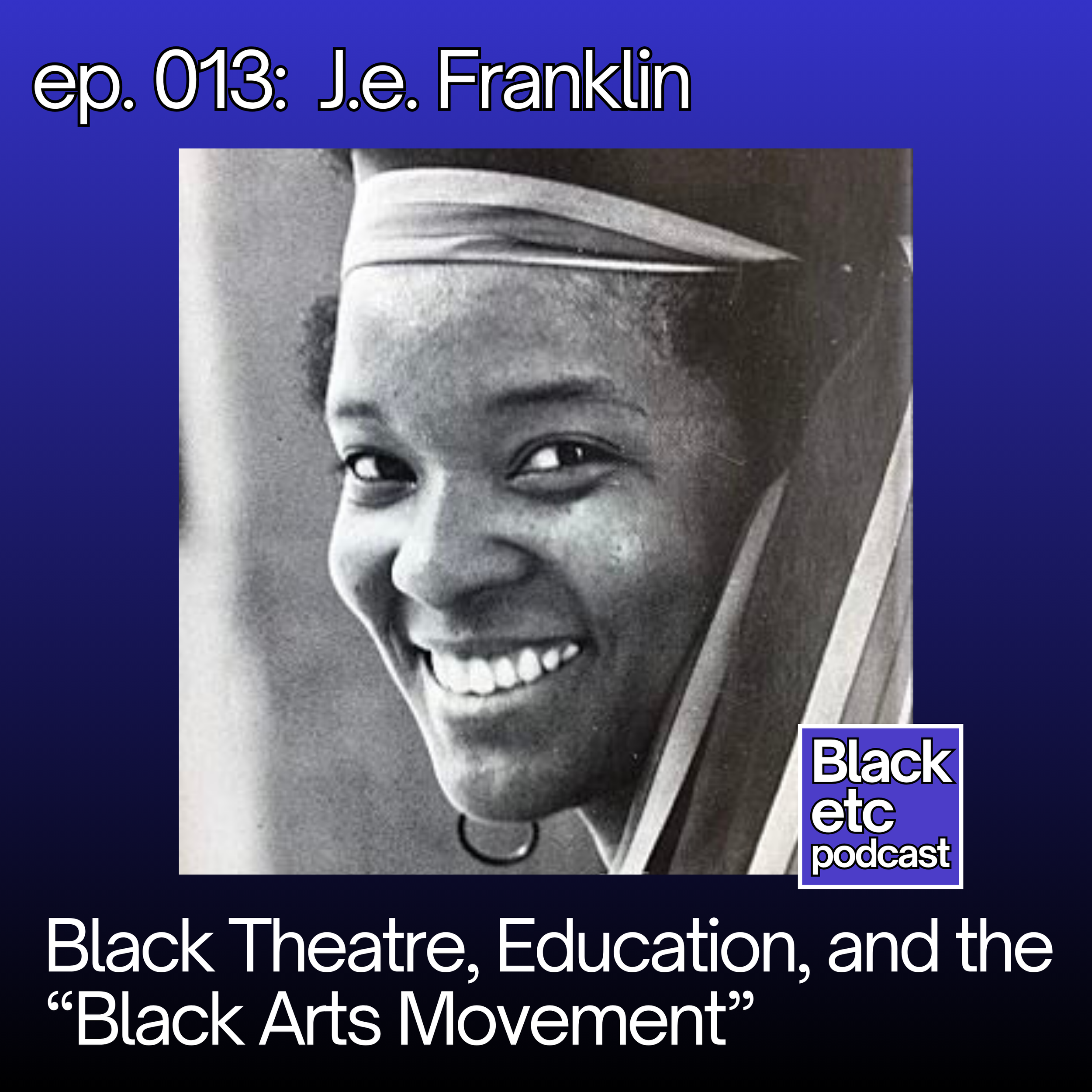 Black Theatre, Education, and the “Black Arts Movement” (w/ J.e. Franklin)