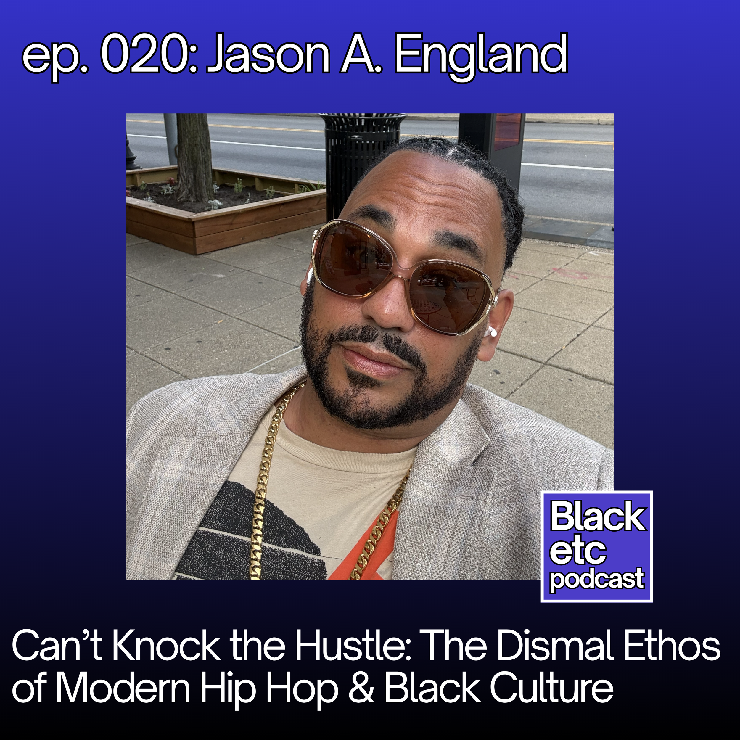Can’t Knock the Hustle: The Dismal Ethos of Modern Hip Hop and Black Culture (w/ Jason A. England)