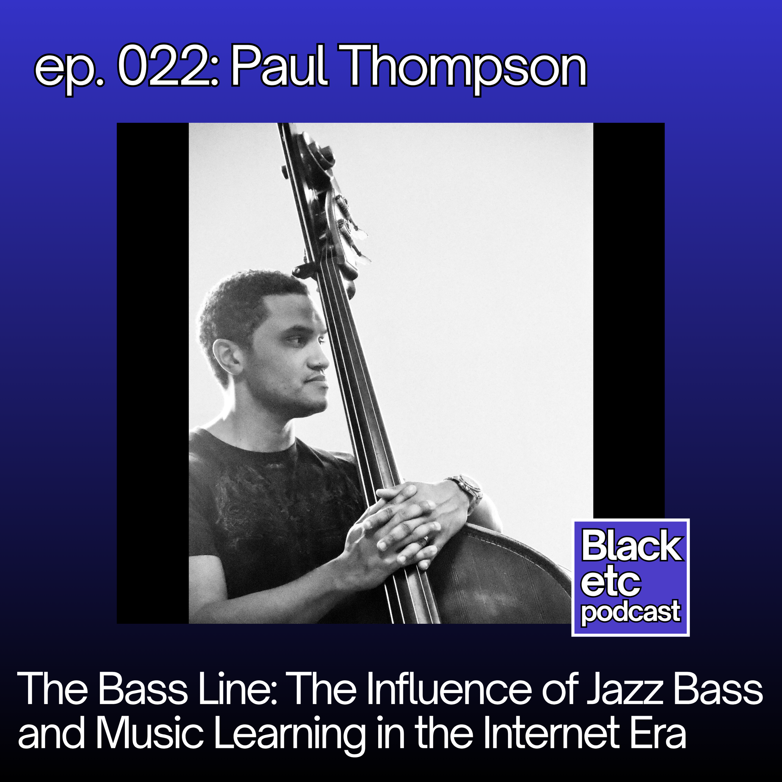 The Bass Line: The Influence of Jazz Bass and Music Learning in the Internet Era (w/ Paul Thompson)