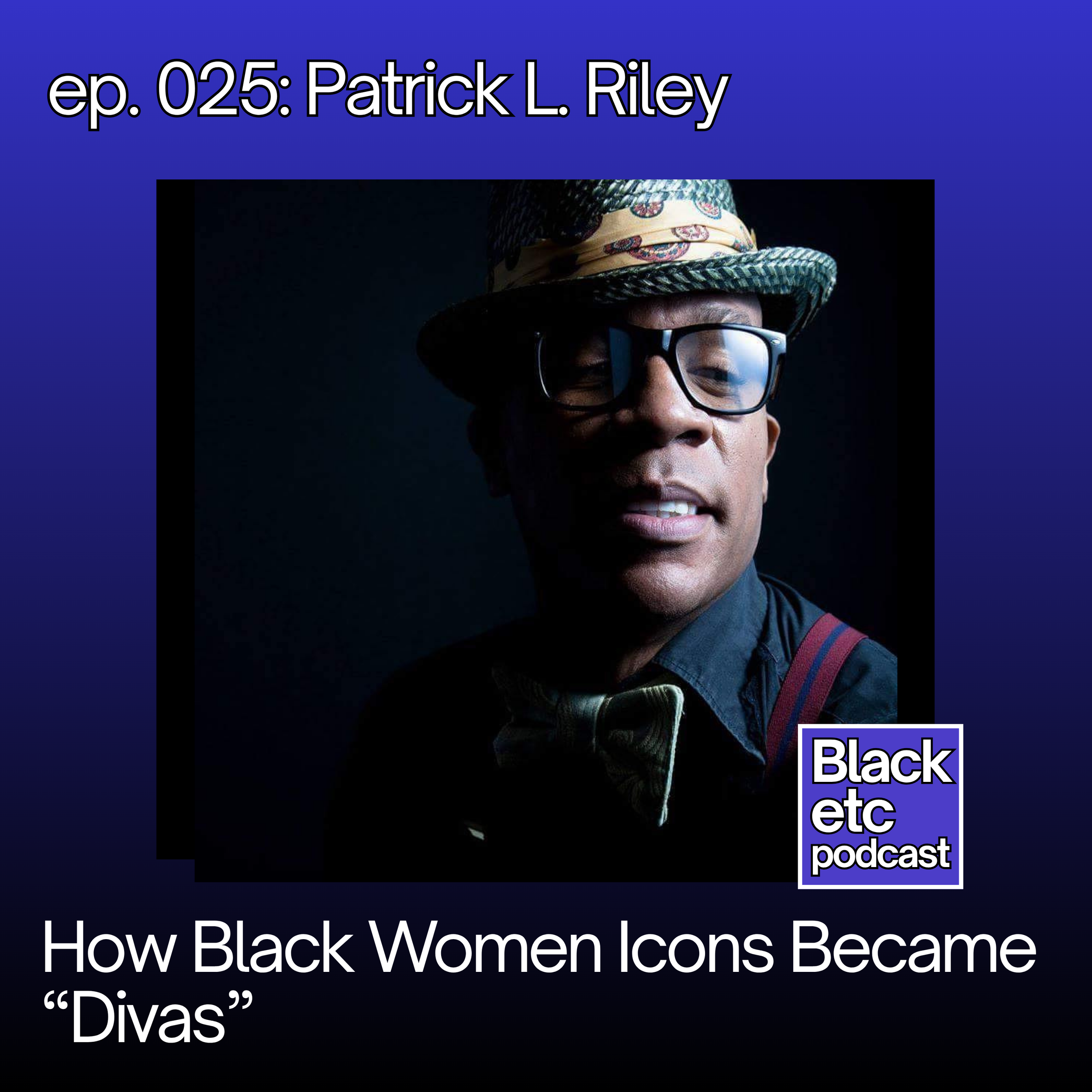 How Black Women Icons Became "Divas" (w/ Patrick L. Riley)