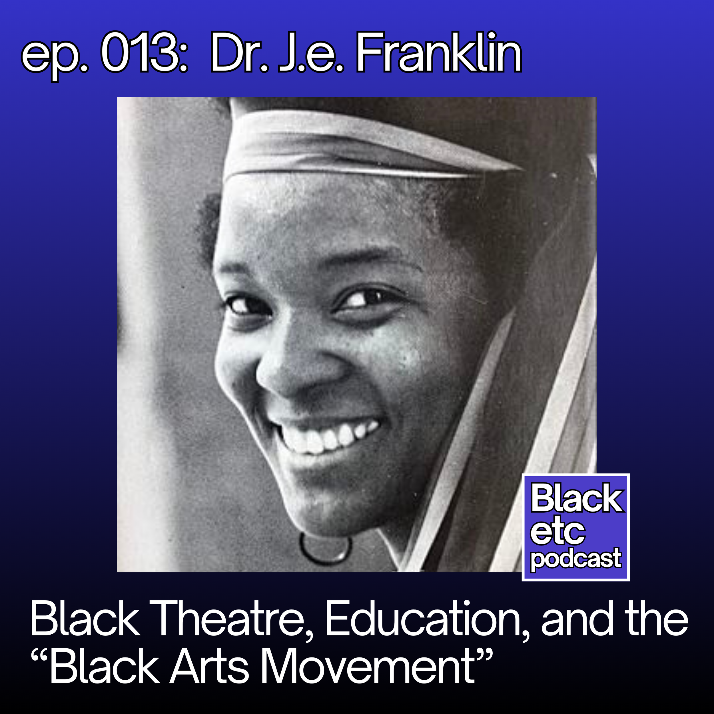 Black Theatre, Education, and the “Black Arts Movement” (w/ Dr. J.e. Franklin)