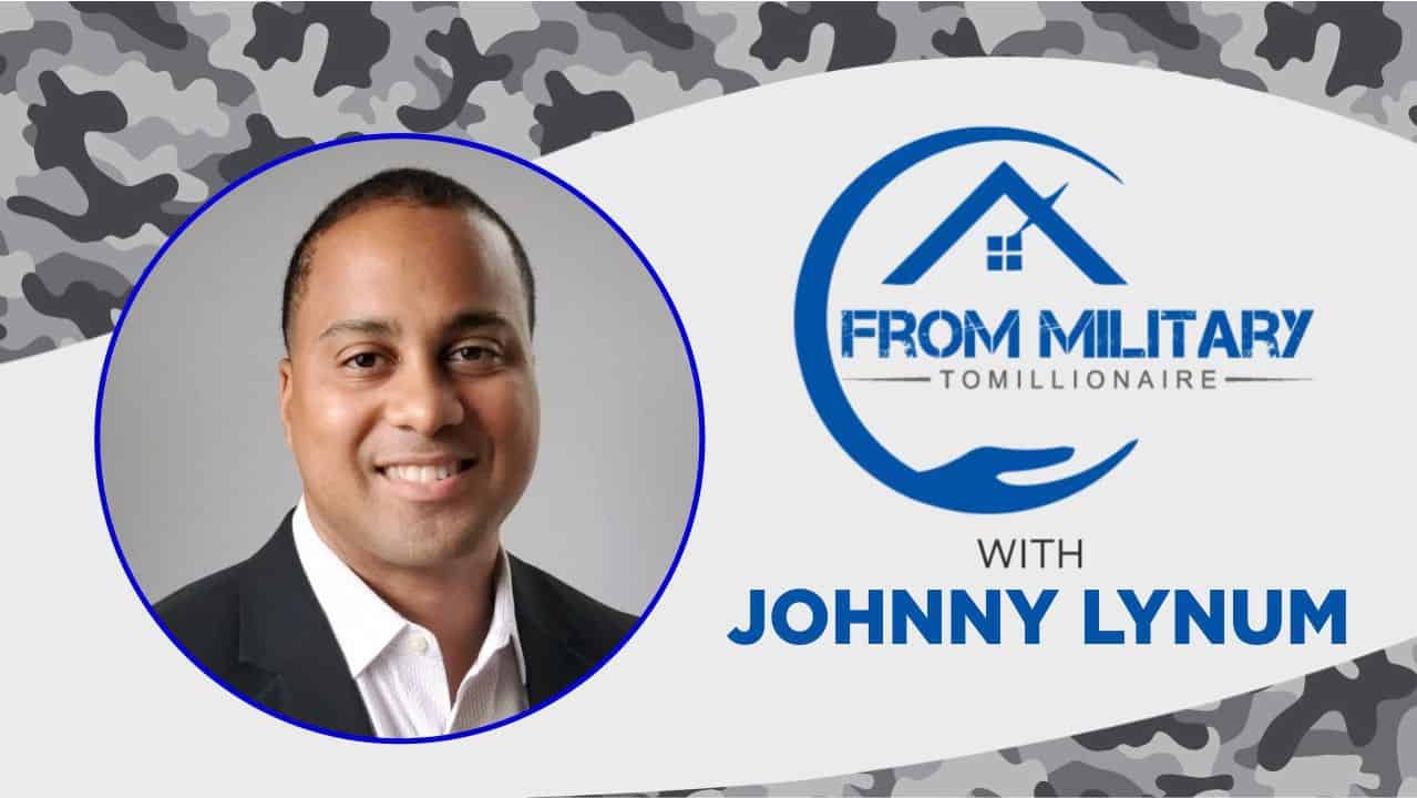 A promotional graphic for a show called 'From Military to Millionaire with Johnny Lynum' featuring a headshot of Johnny Lynum and a logo with a house and hand.