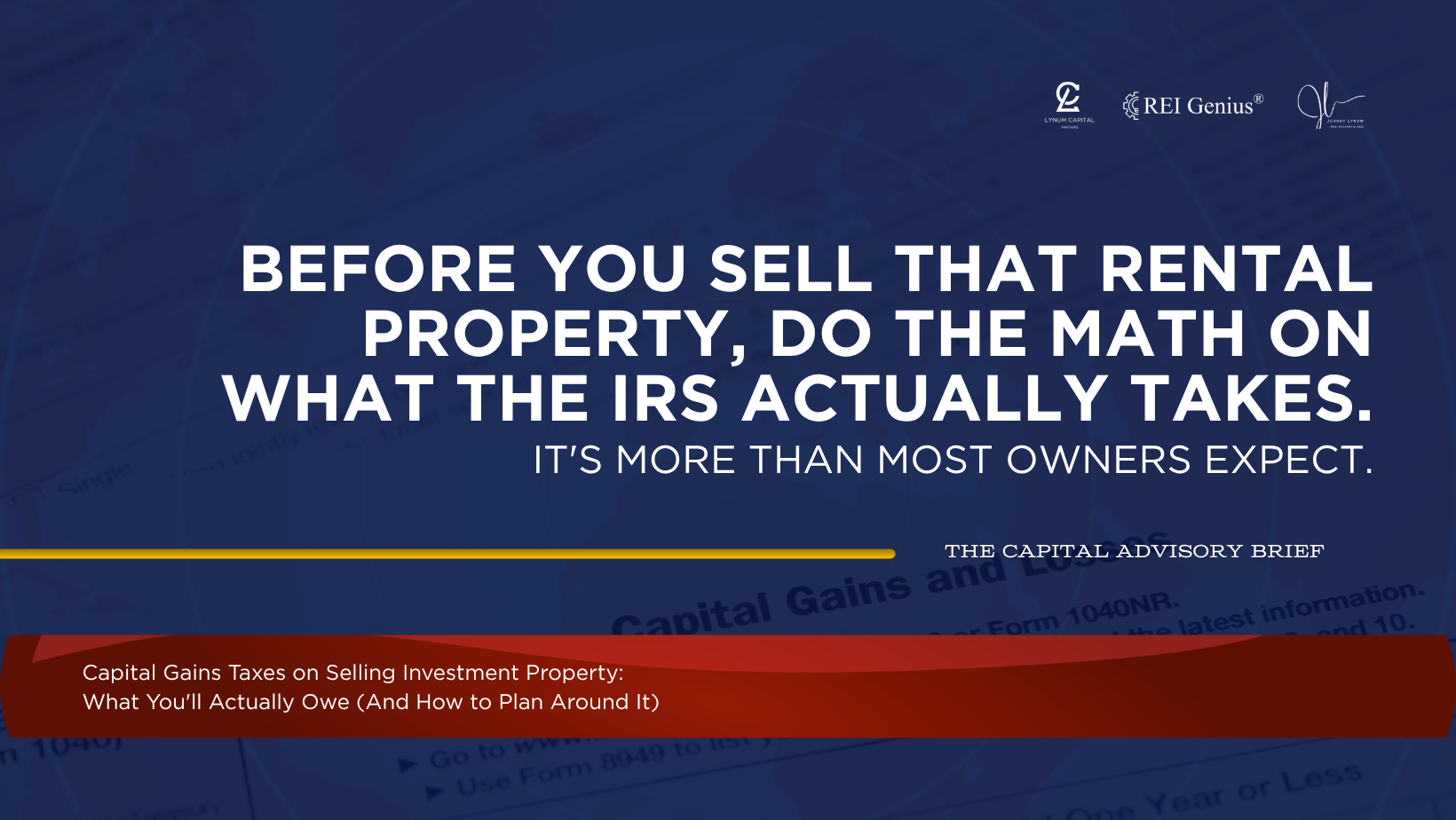 Capital Gains Taxes on Selling Investment Property: What You'll Actually Owe (And How to Plan Around It)
