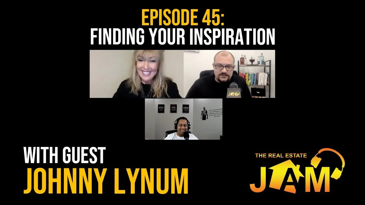 Screenshot of a podcast episode titled 'Episode 45: Finding Your Inspiration' with guests Johnny Lynum and two hosts, one man and one woman, in a video call. The logo 'The Real Estate JAM' appears at the bottom right.
