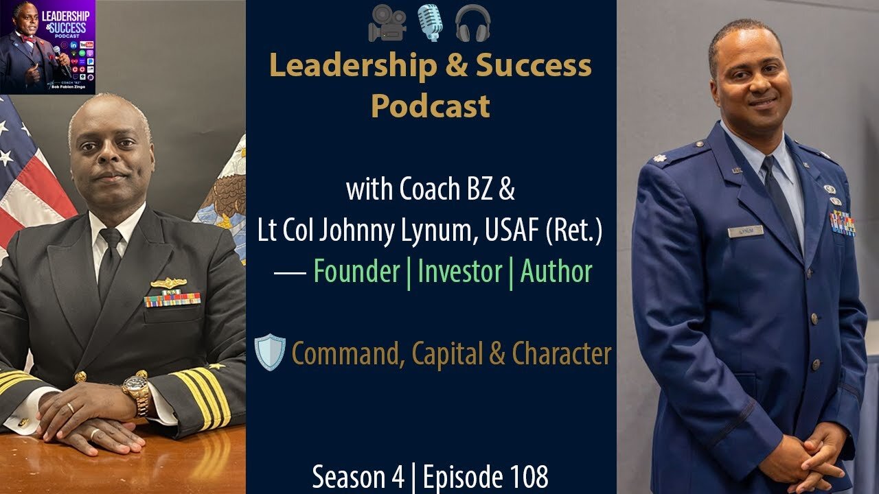 Promotional graphic for a podcast titled "Leadership & Success Podcast" featuring two men in military uniforms, with a dark blue background and promotional text including the names Coach BZ and Lt Col Johnny Lynum, along with their titles and roles.