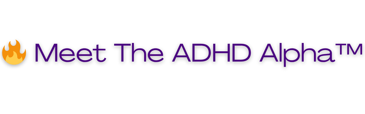 Text reading '🔥 Meet The ADHD Alpha™' with a fire emoji.