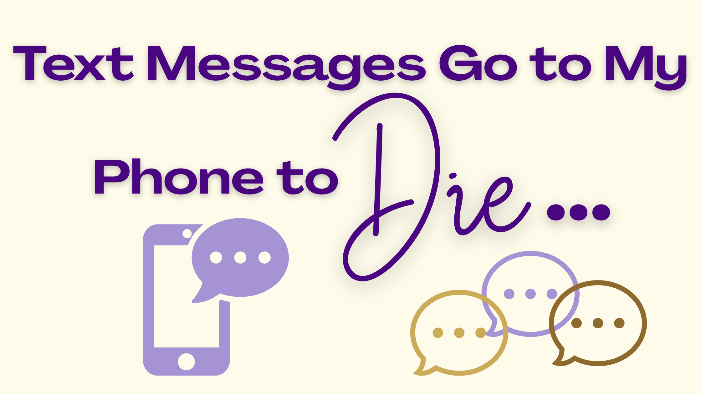 Text Messages Go to My Phone to Die