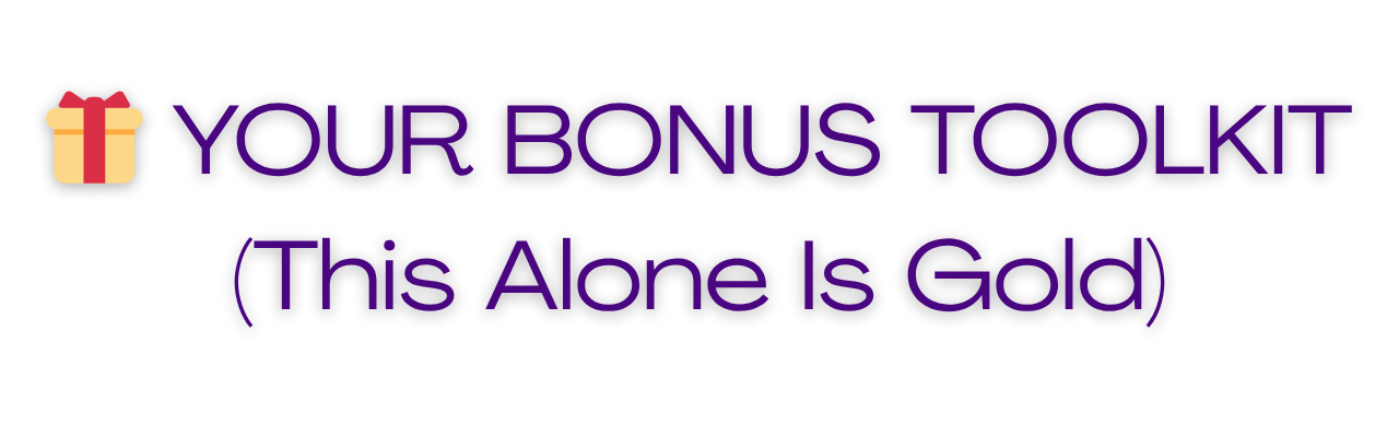 Graphic indicating a bonus toolkit with the text 'Your Bonus Toolkit' and the subtitle '(This Alone is Gold)', accompanied by a gift box icon