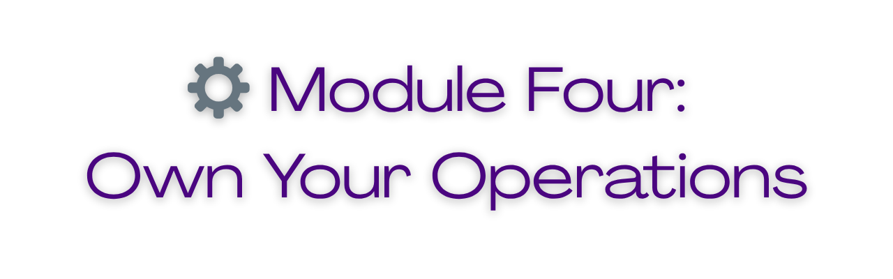 Title slide with purple text that says 'Module Four: Own Your Operations' and a gear icon.