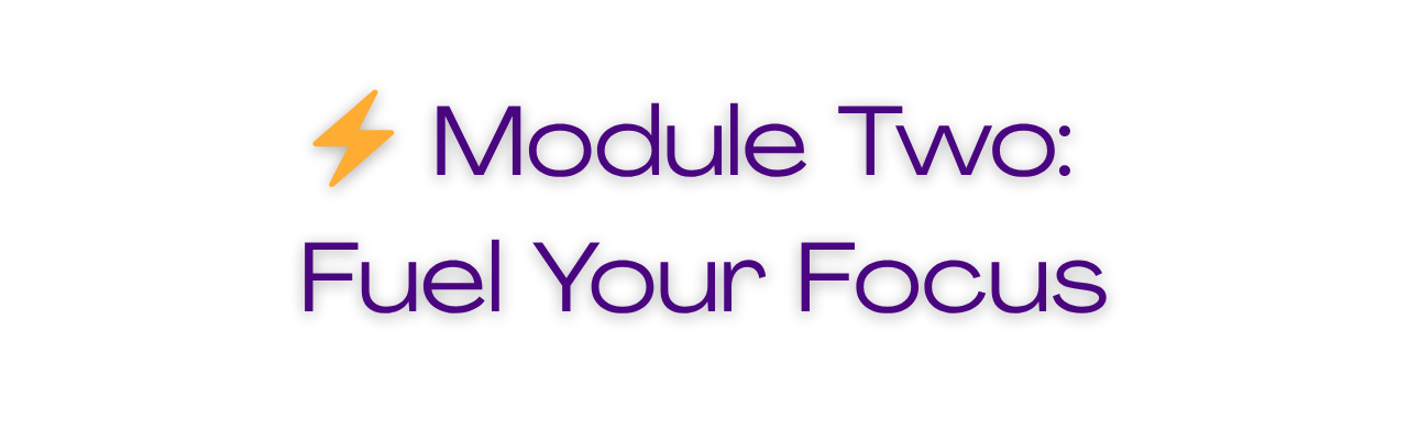 Visual slide with a lightning bolt symbol and the text 'Module Two: Fuel Your Focus' in purple.
