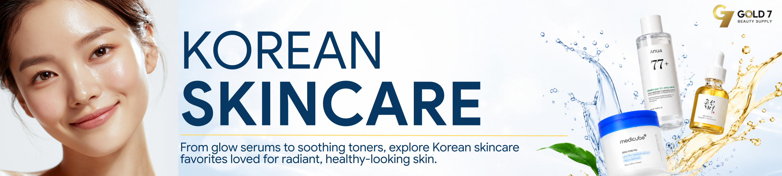 A smiling Asian woman with clear skin on the left side of the image. To the right, there are various Korean skincare products including serums, toners, and essences, with splashes of water and green leaves in the background. The text reads 'KOREAN SKINCARE. From glow serums to soothing toners, explore Korean skincare favorites loved for radiant, healthy-looking skin.'