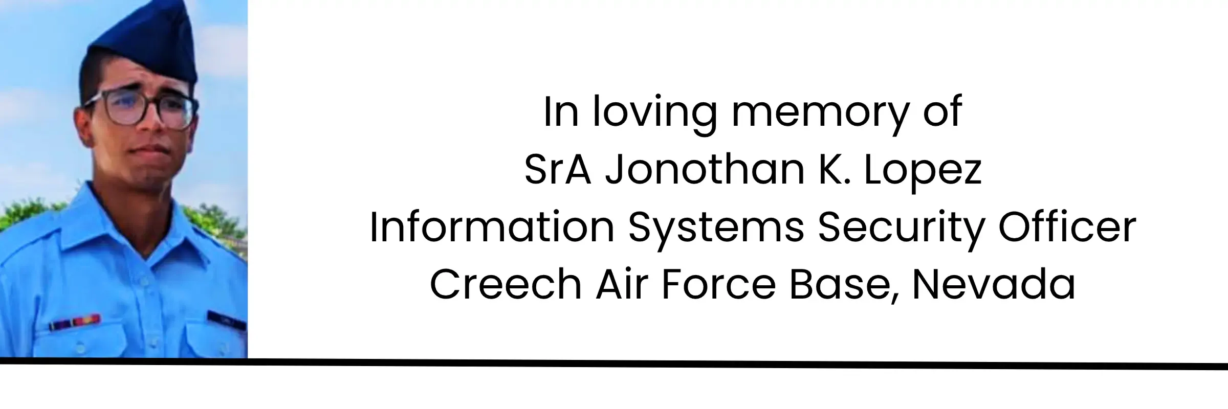 In loving memory of Senior Airman Jonathan K. Lopez