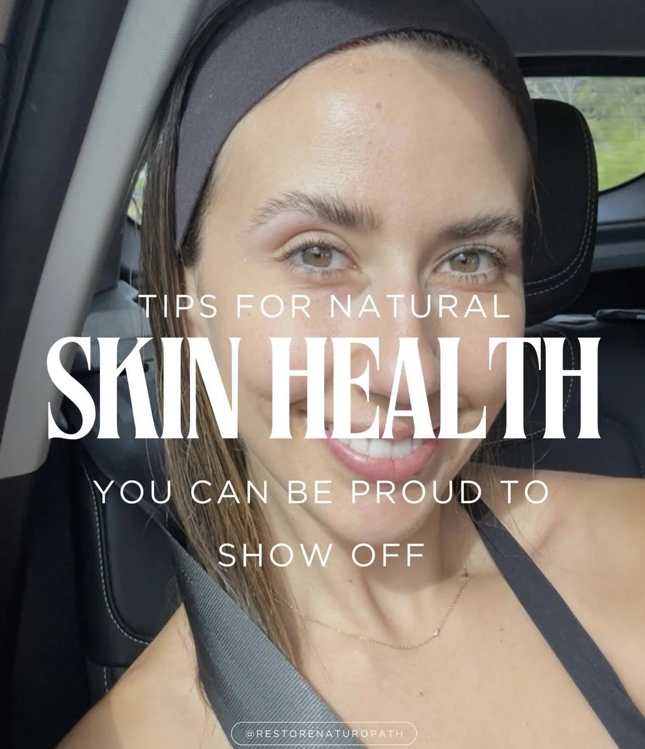 A smiling woman with light brown hair and green eyes taking a selfie inside a vehicle, wearing a black headband and a black strap top. Overlaid text offers tips for natural skin health.