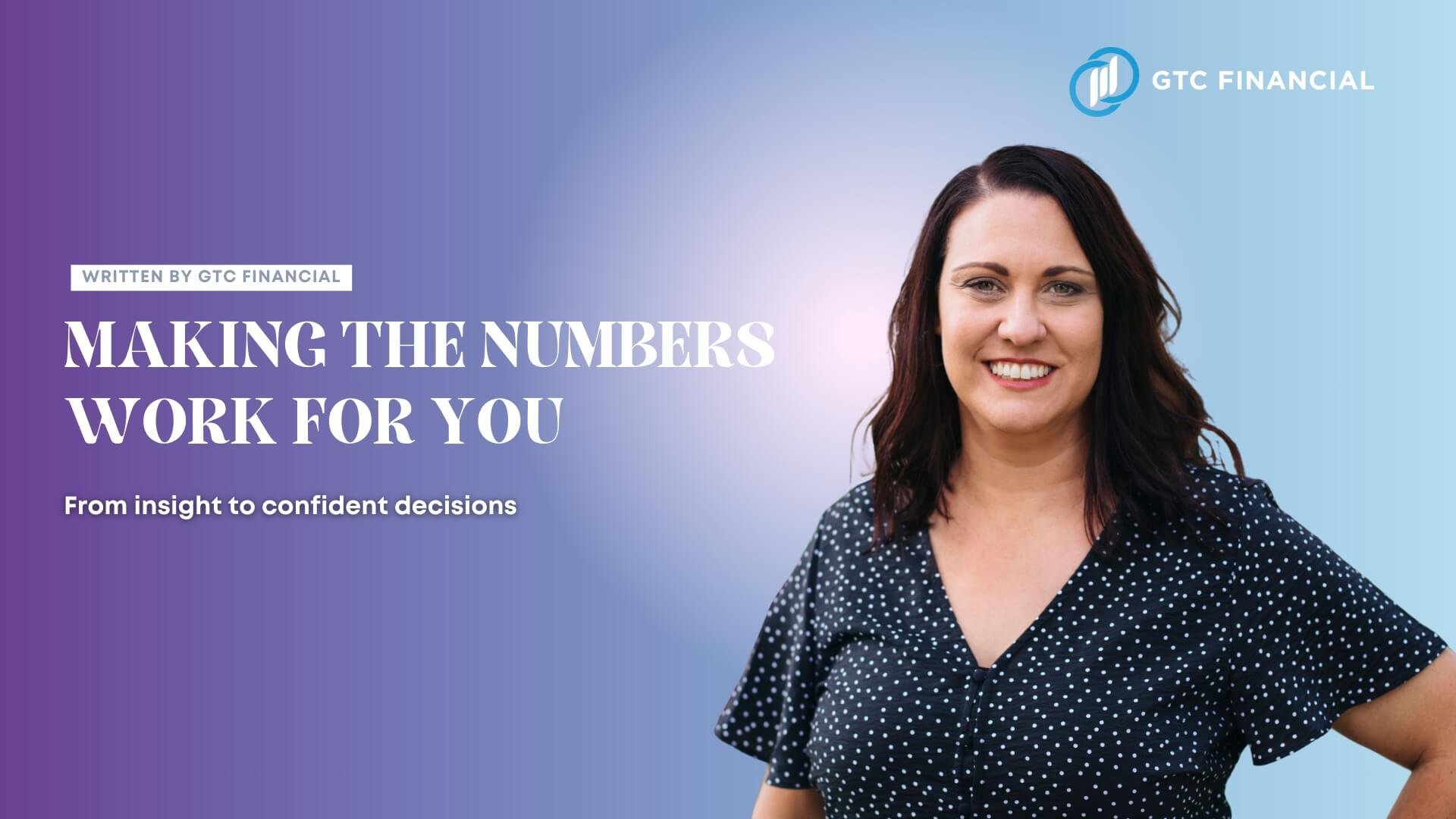 Making the Numbers Work for You — From insight to confident decisions