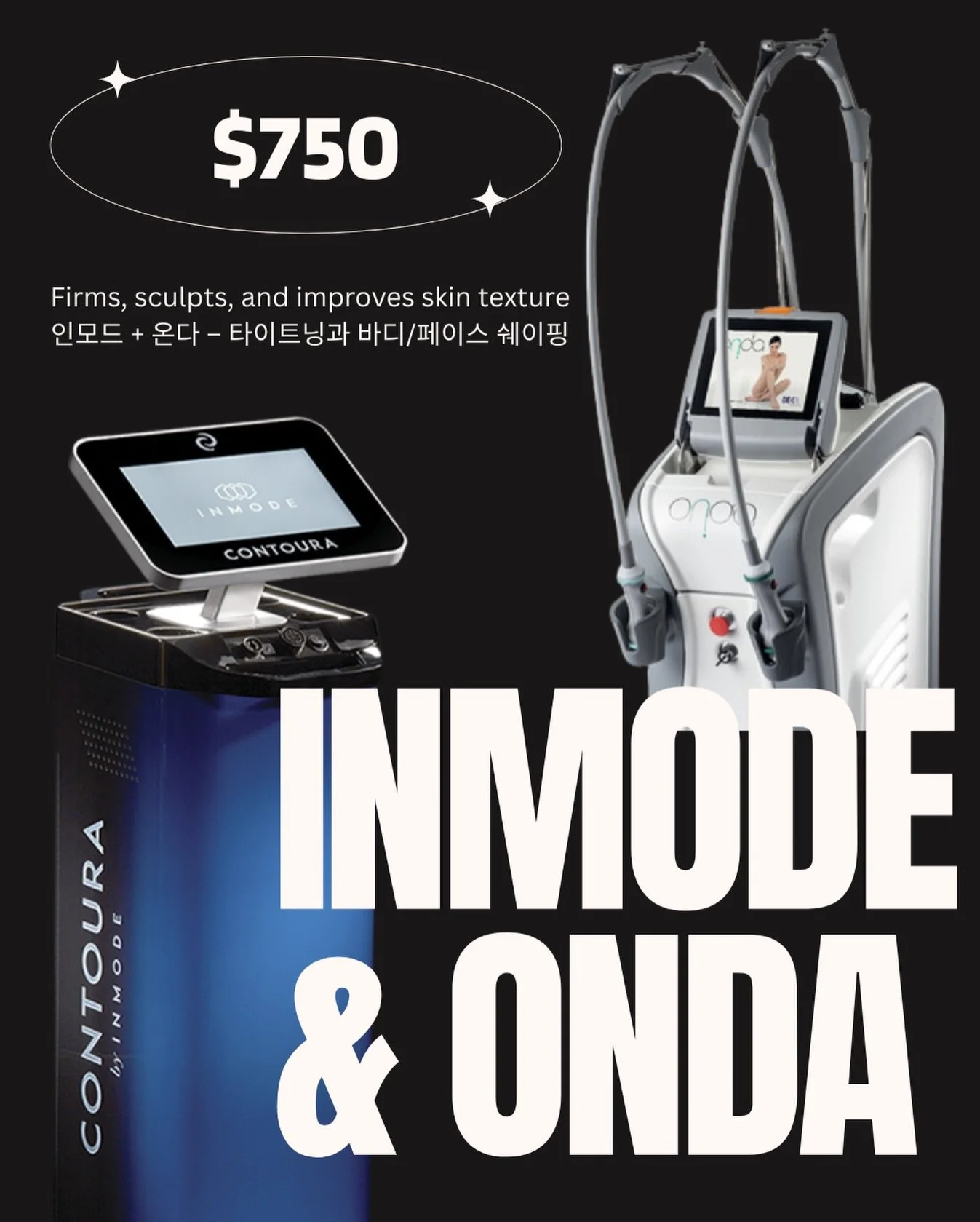Inmode &amp; ONDA &ndash; $750 💕
Experience advanced body contouring and skin tightening with Inmode &amp; ONDA. Achieve real results with non-invasive treatments designed for your confidence.

Benefits:
	&bull;	Reduces stubborn fat and cellulite
	&