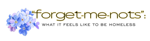 Text graphic with blue flowers, stating 'Forget-me-nots' and 'What it feels like to be homeless' with a purple and yellow background.