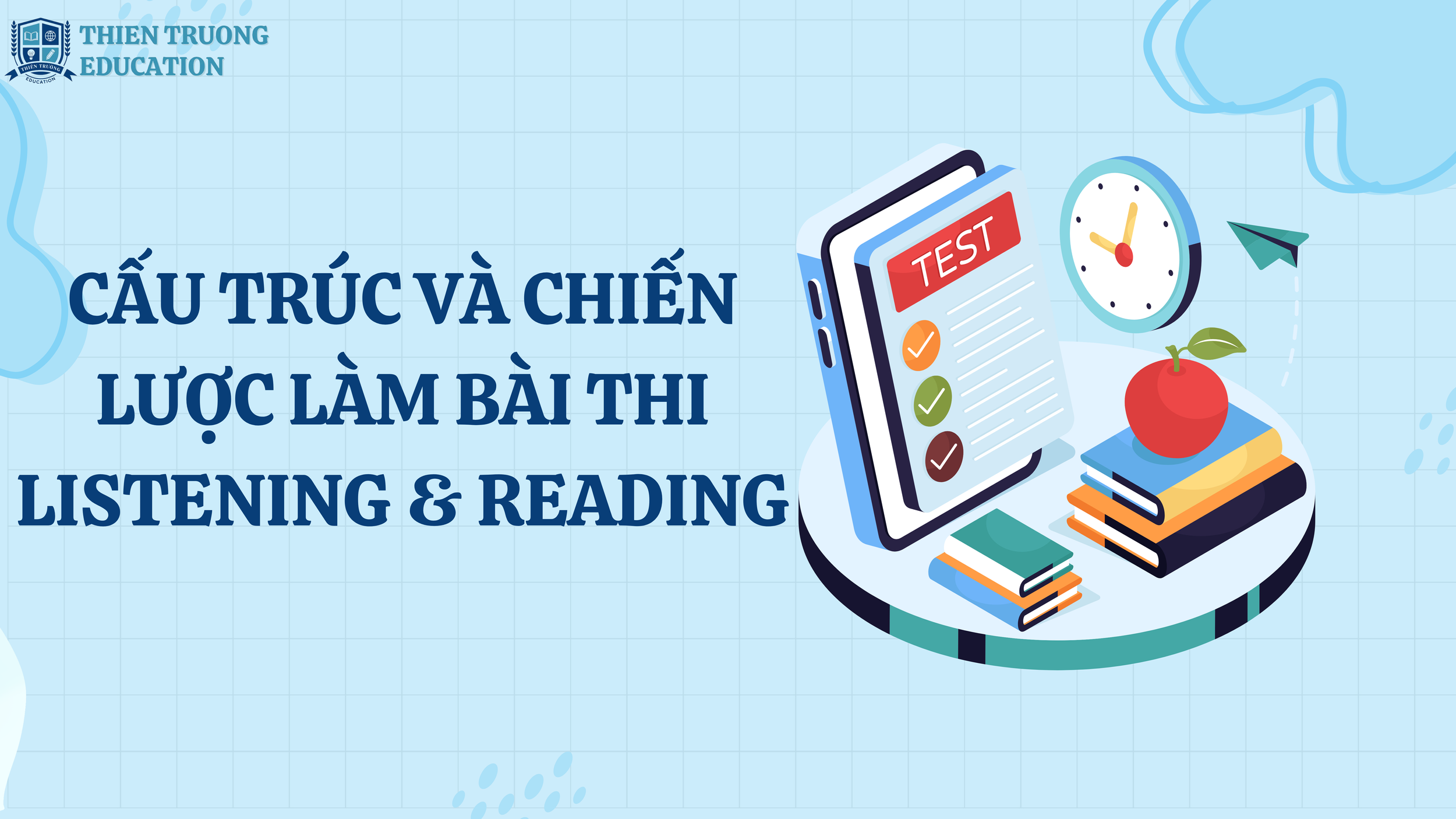 CẤU TRÚC VÀ CHIẾN LƯỢC LÀM BÀI THI LISTENING &amp; READING