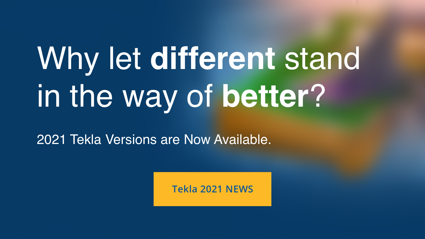 2021 Tekla Versions are Now Available
