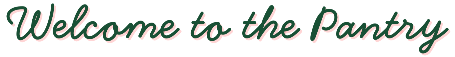Decorative banner with pink and green text saying "Welcome to the Pantry".