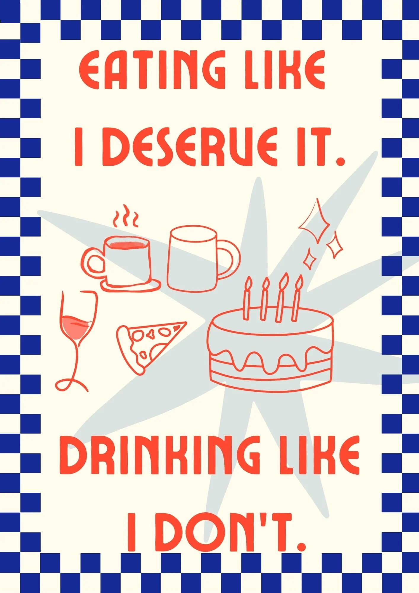 Eating like I deserve it. Drinking like I don’t.