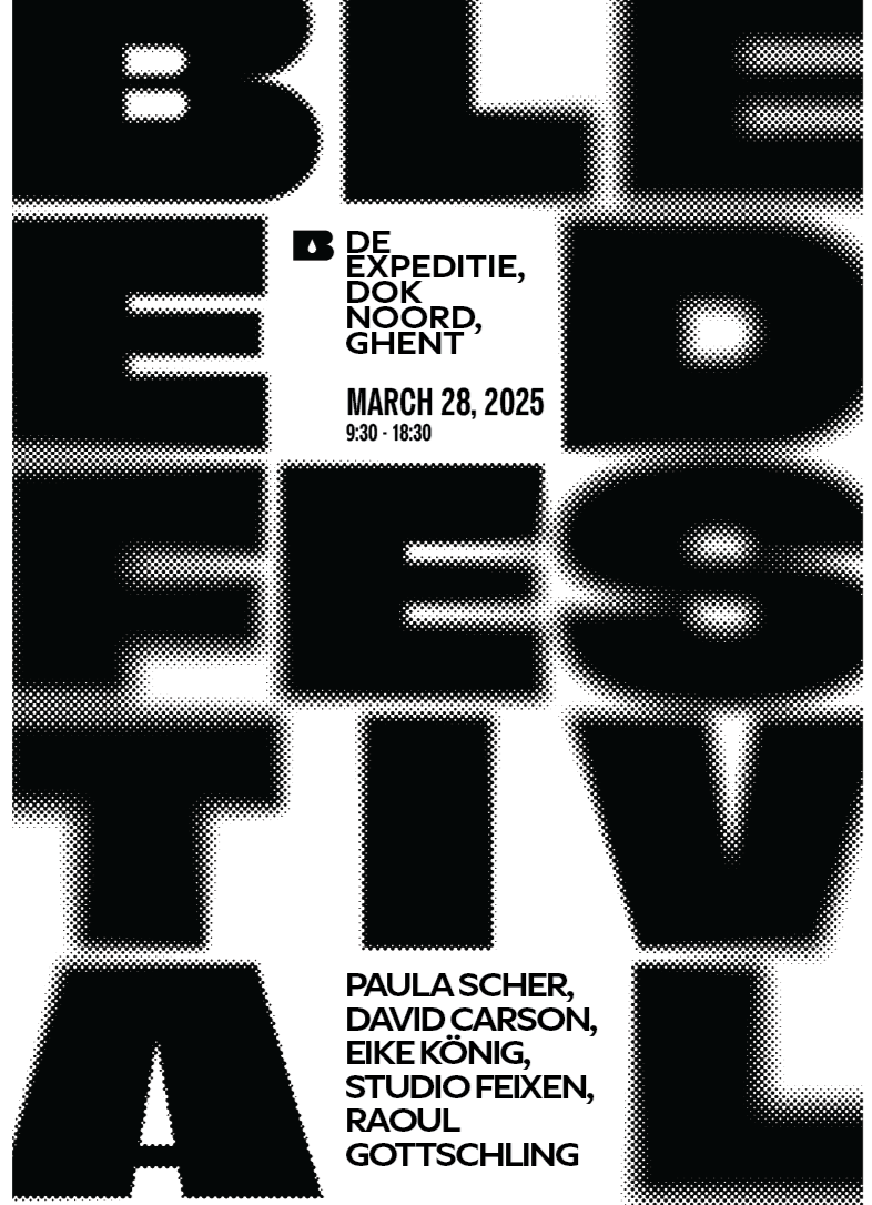Black and white poster for an event titled 'BE LOVE' with the date March 28, 2025, and the time from 9:30 to 18:30. The poster includes details of the location, 'De Expeditie, Dok Noord, Ghent,' and lists participants: Paula Scher, David Carson, Eike König, Studio Feixen, Raoul Gottschling.