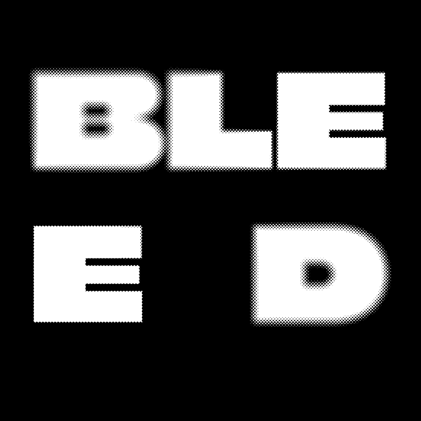 The word 'BLEED' displayed in large, bold, white letters on a black background.