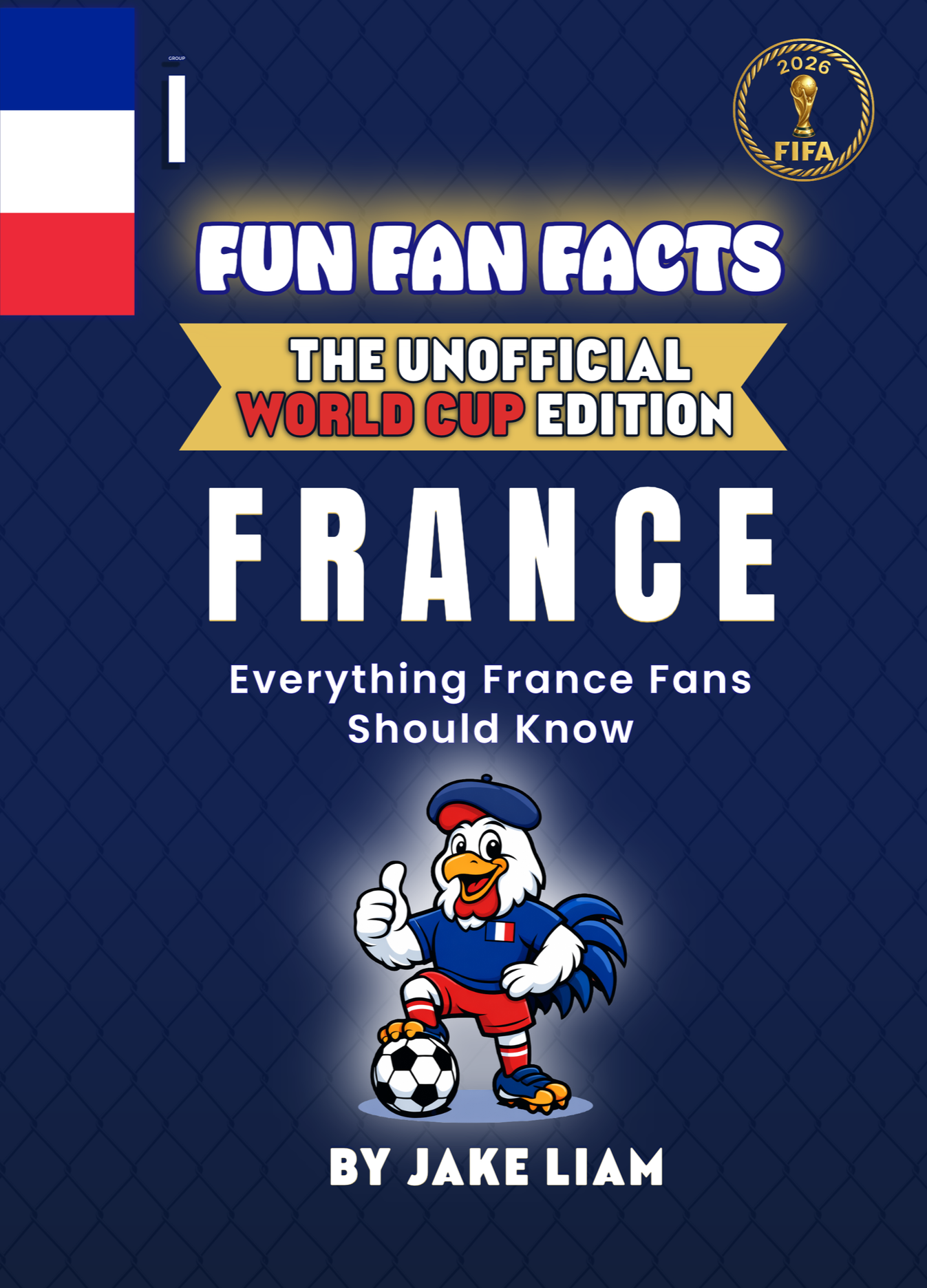 Book cover titled 'Fun Fan Facts: The Unofficial World Cup Edition - France'. Features a cartoon eagle wearing a France football jersey and beret, holding a soccer ball, giving a thumbs up. Includes a FIFA 2026 logo with a golden trophy and the Frenc