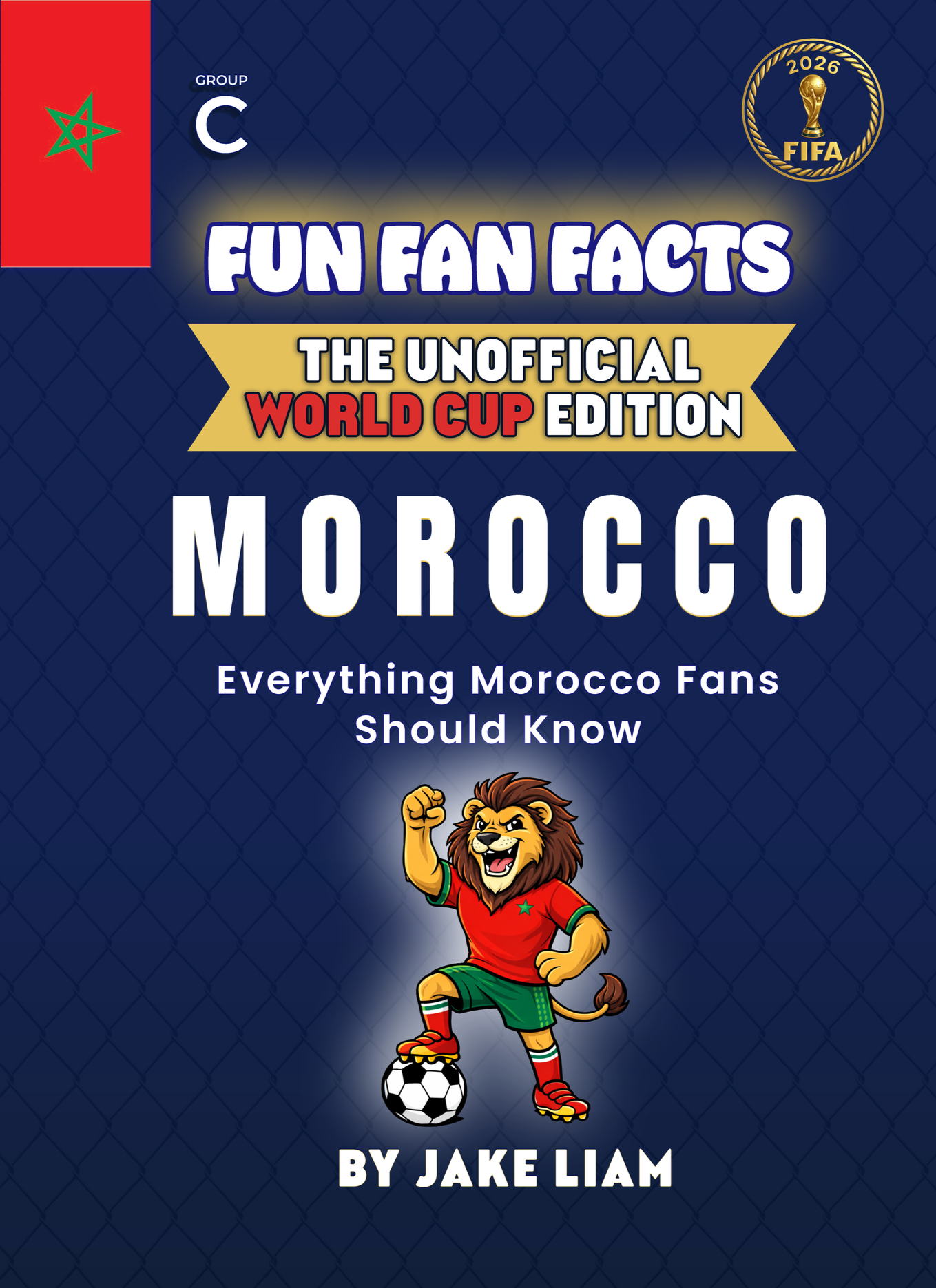 Cover of “Fun Fan Facts: The Unofficial World Cup Edition – Morocco. Everything Morocco Fans Should Know.”
