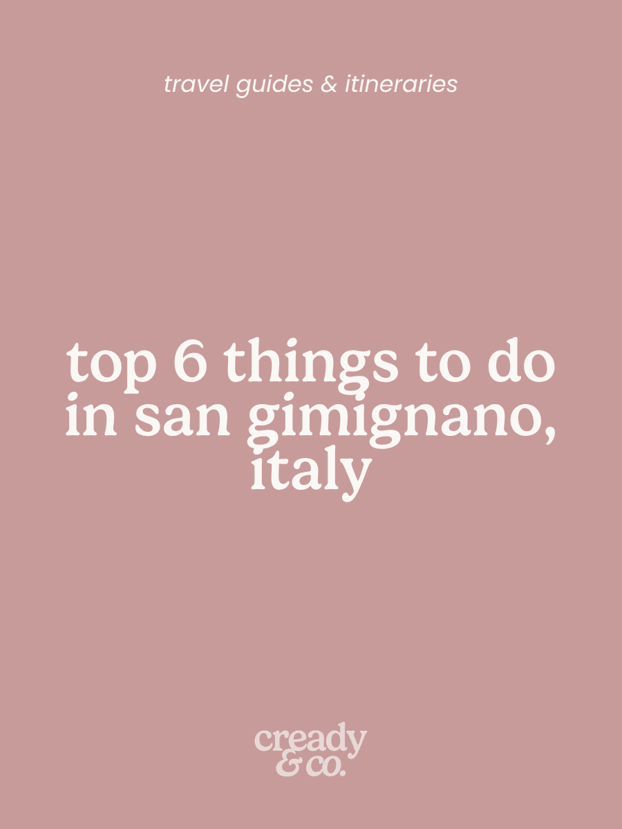 Top 6 Things to Do in San Gimignano, Italy