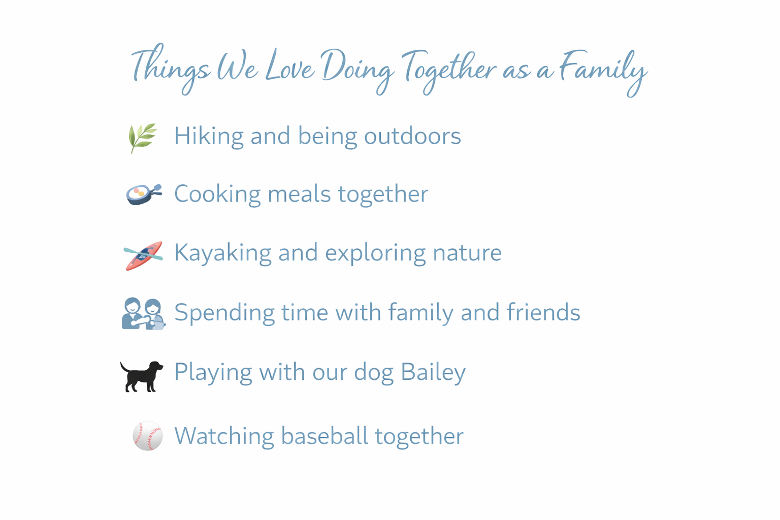 List titled 'Things We Love Doing Together as a Family' with icons representing outdoor activities, cooking, kayaking, spending time with family and friends, playing with dog Bailey, and watching baseball, arranged vertically.