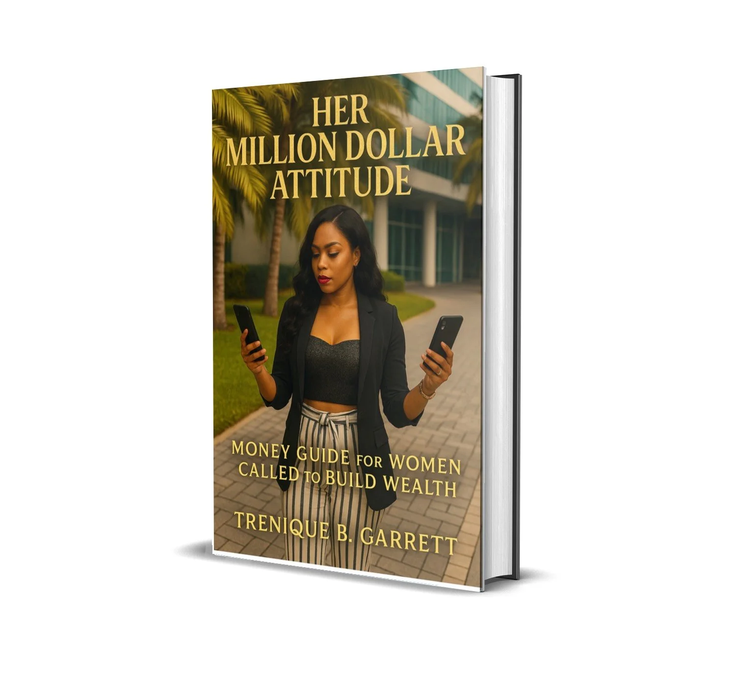 Her Million Dollar Attitude: Money Guide For Women Called to Build Wealth