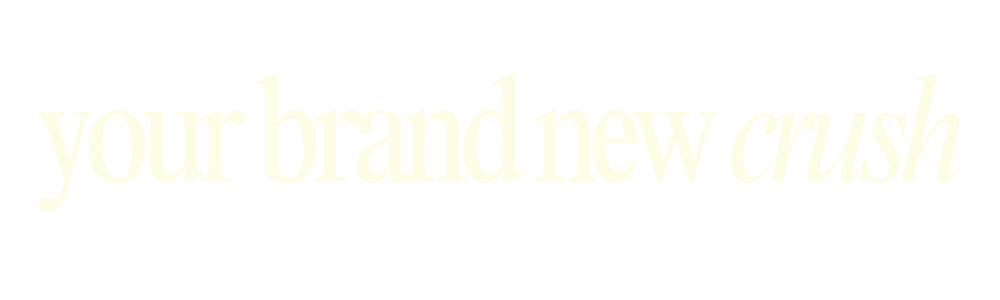 Your Brand New Crush