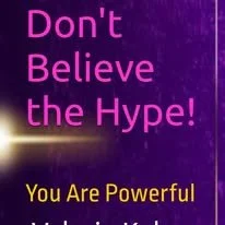 Text-based motivational graphic with the message 'Don't Believe the Hype! You Are Powerful' on a dark purple background with neon-style pink and yellow fonts.