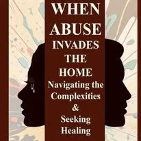 Book cover titled 'When Abuse Invades the Home: Navigating the Complexities & Seeking Healing' with silhouettes of two faces in profile.