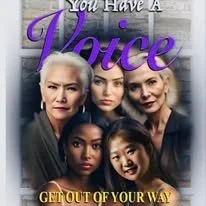 Poster with the text 'You Have A Voice' and 'Get Out Of Your Way' featuring four women of different ages and ethnicities.