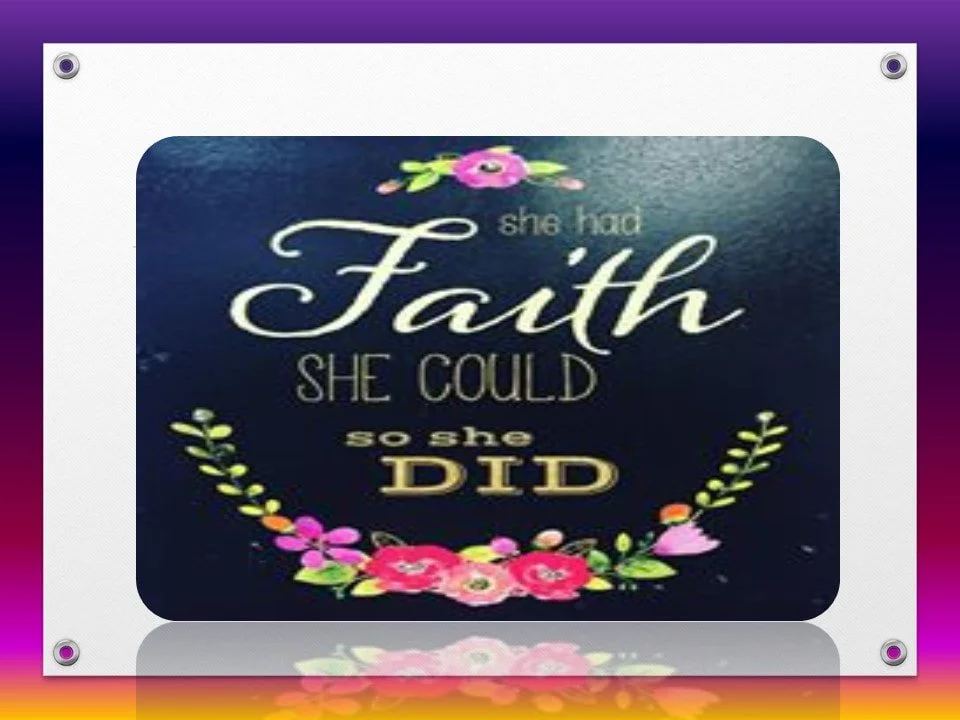 Decorative sign with floral border and inspirational quote: "She had faith, she could, so she did."