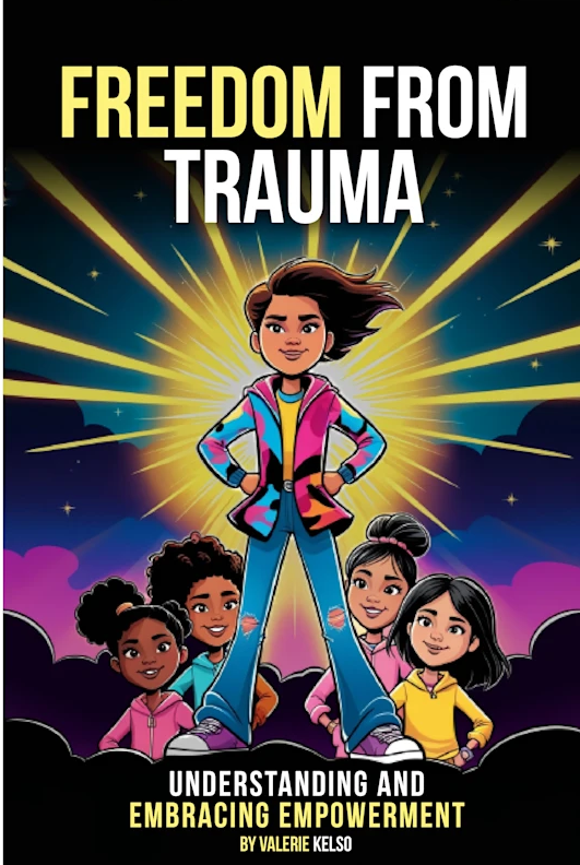 Book cover titled "Freedom from Trauma: Understanding and Embracing Empowerment" by Valerie Kelso. It features a confident woman standing with hands on hips in front of a radiant burst of light, surrounded by five diverse girls.