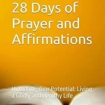 Yellow book cover titled '28 Days of Prayer and Affirmations' with the subtitle 'Unlocking Your Potential: Living a Godly and Healthy Life'.