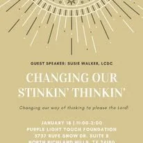 Event poster for a talk titled 'Changing Our Stinkin' Thinkin'' featuring guest speaker Susie Walker. The event is scheduled for January 18 from 11:00 AM to 12:00 PM at the Purple Light Touch Foundation, 5767 Rufe Snow Dr., Suite B.