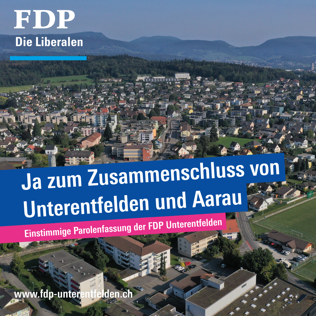 Die FDP Unterentfelden sagt klar Ja zum Zusammenschluss mit Aarau