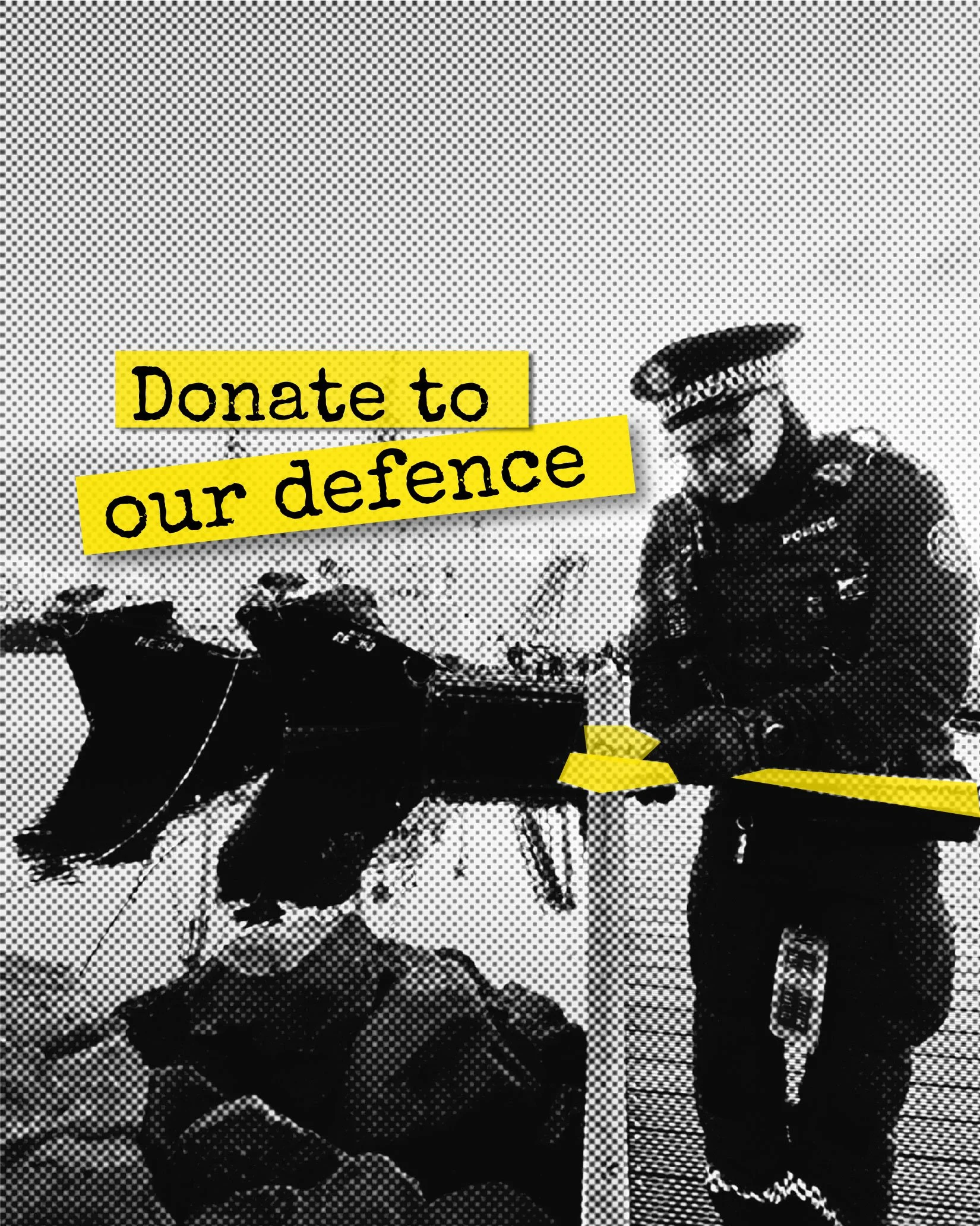 Black and white photo of police officers with a yellow overlay and text that says 'Donate to our defence'.