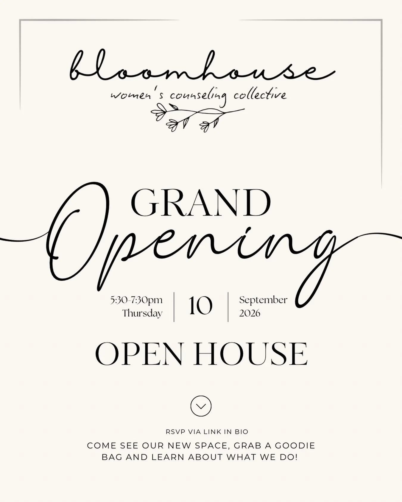 🌸 **JUST A REMINDER: YOU&rsquo;RE INVITED!** 🌸

Our **Grand Opening Open House** is coming up, and we would LOVE to see you there! 🥂💛

📅 **Thursday, September 10, 2026**
⏰ **5:30&ndash;7:30 PM**
📍 **The Bloomhouse Women&rsquo;s Counseling Colle