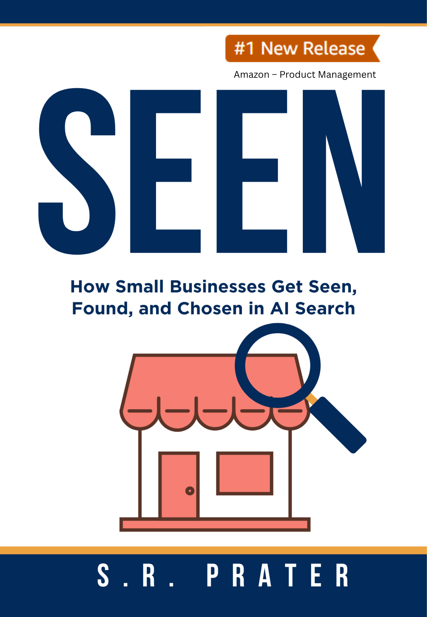 Book cover titled 'SEEN: How Small Businesses Get Seen, Found, and Chosen in AI Search' by S. R. Prater, featuring a small storefront with a magnifying glass.