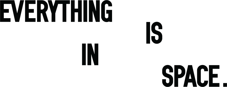 everything is in space