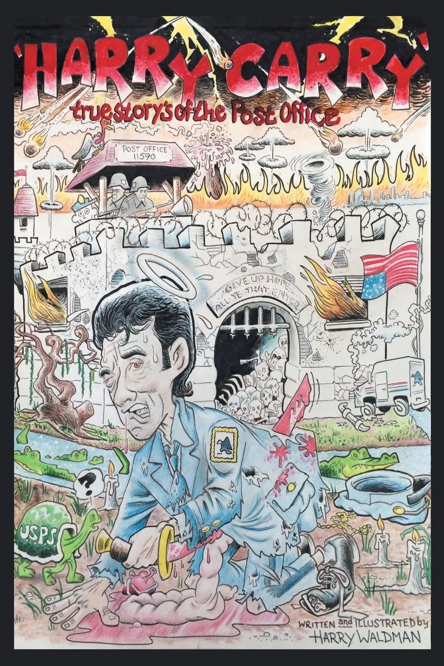A chaotic cartoon illustration depicting the destruction of the Post Office, with fire, smoke, and skulls. In the foreground, a damaged, zombie-like postal worker holds a sledgehammer, surrounded by cartoon animals, including a turtle with a USPS logo shell, and crocodiles. The background shows fire, clouds, and bombs, along with a comic-style American flag. The text reads 'Harry Carry' and 'True stories of the Post Office,' and it is signed by Harry Waldman.
