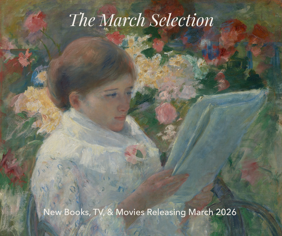The March Selection: What to Read & Watch in March 2026