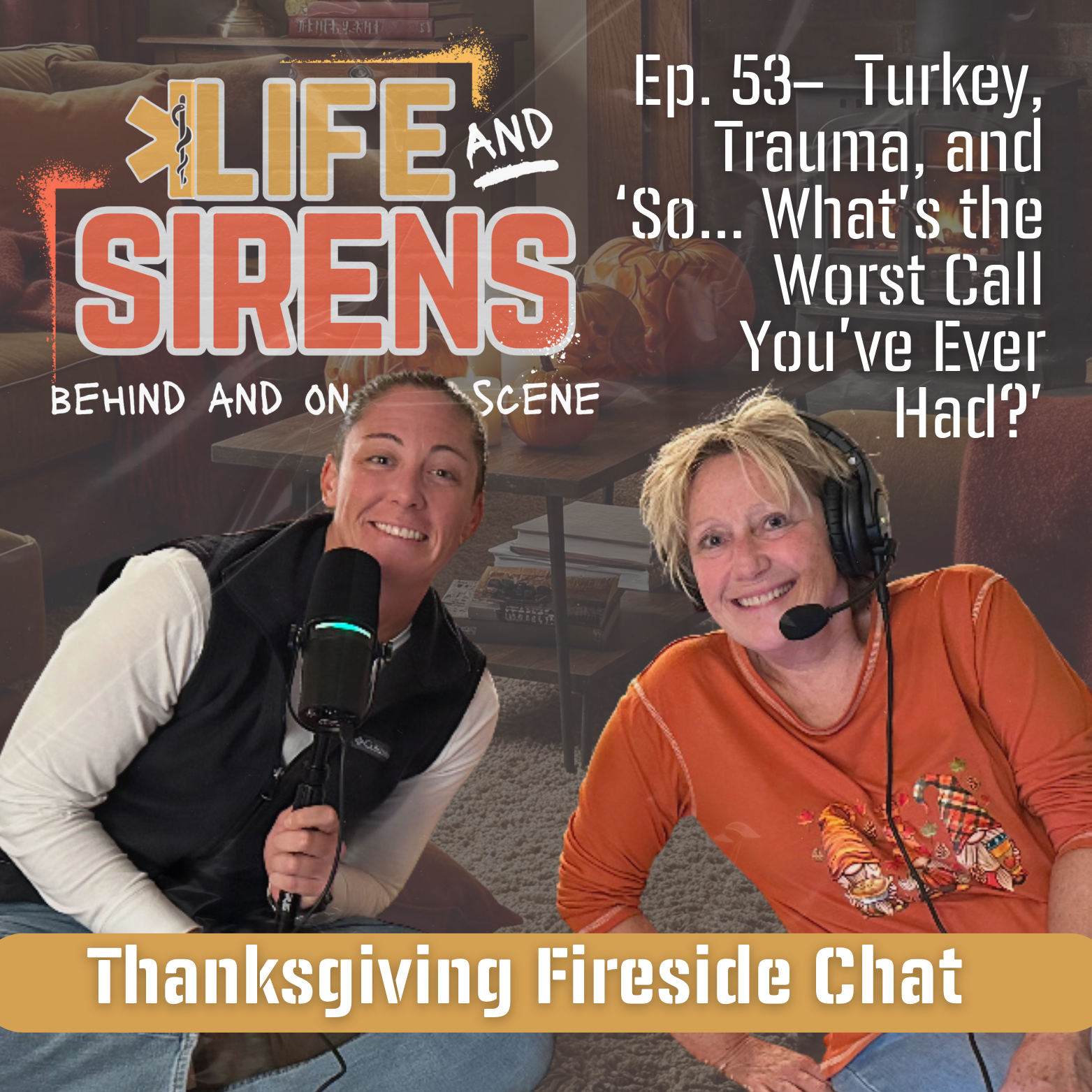 Ep. 52 | Fireside Chat: Turkey, Trauma, and “So… What’s the Worst Call You’ve Ever Had?”