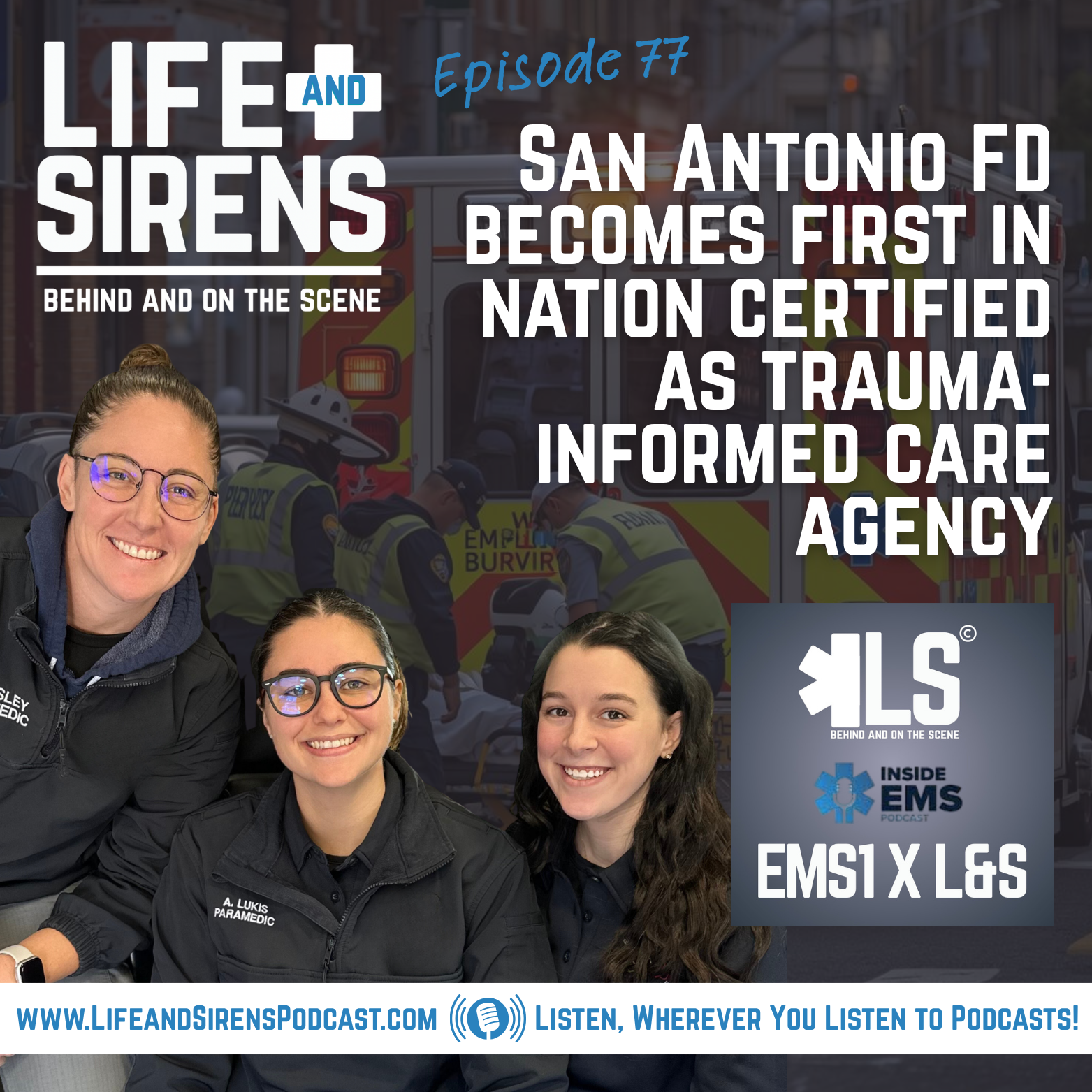 Ep. 77 | Trauma-Informed EMS: The Shift Changing the Future of the Job